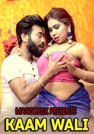 Kaam Wali (2021) MangoFlix Hindi Short Film UNRATED HDRip download full movie