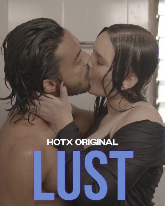 Lust (2022) Hindi Short Film HotX UNRATED HDRip download full movie