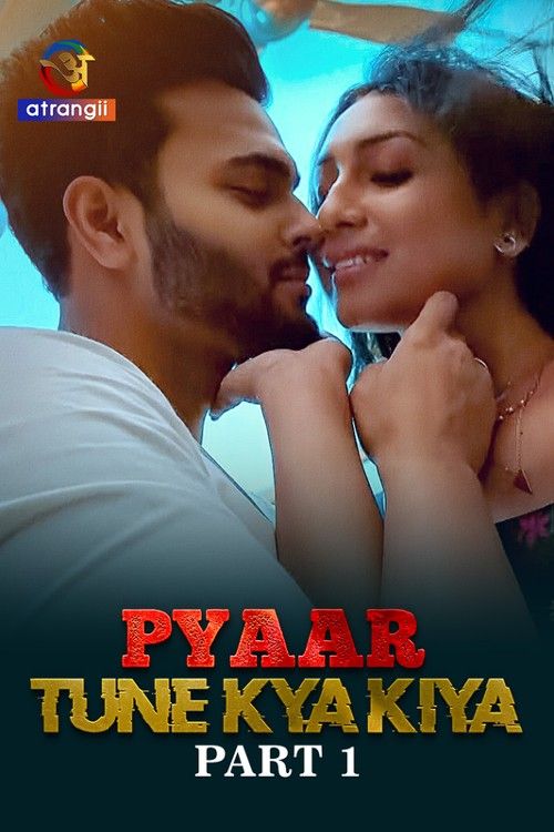 Pyaar Tune Kya Kiya (2023) S01 Part 1 Atrangii Hindi Web Series download full movie